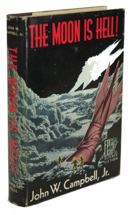 Item #30909 THE MOON IS HELL! John W. Campbell, Jr