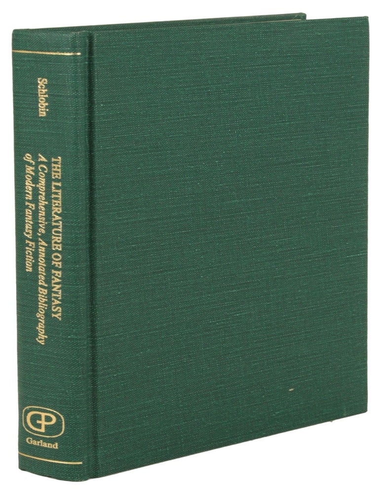 THE LITERATURE OF FANTASY: A COMPREHENSIVE, ANNOTATED BIBLIOGRAPHY OF MODERN FANTASY FICTION. Roger C. Schlobin.