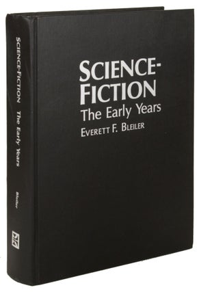 Item #30962 SCIENCE-FICTION: THE EARLY YEARS. Everett F. Bleiler