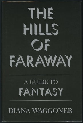 Item #30968 THE HILLS OF FARAWAY: A GUIDE TO FANTASY. Diana Waggoner