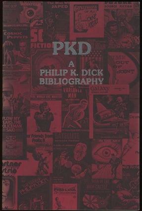 Item #30976 PKD: A PHILIP K. DICK BIBLIOGRAPHY. Philip K. Dick, Daniel J. H. Levack, Steven Owen...