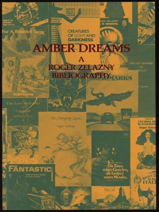Item #30991 AMBER DREAMS: A ROGER ZELAZNY BIBLIOGRAPHY... With Annotations by Darrell Schweitzer,...