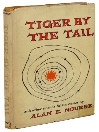 Item #31019 TIGER BY THE TAIL: And Other Science Fiction Stories. Alan E. Nourse