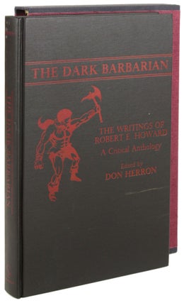Item #31072 THE DARK BARBARIAN: THE WRITINGS OF ROBERT E. HOWARD. A CRITICAL ANTHOLOGY. Robert E....
