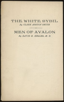 Item #31084 THE WHITE SYBIL BY CLARK ASHTON SMITH AND MEN OF AVALON BY DAVID H. KELLER, M.D....