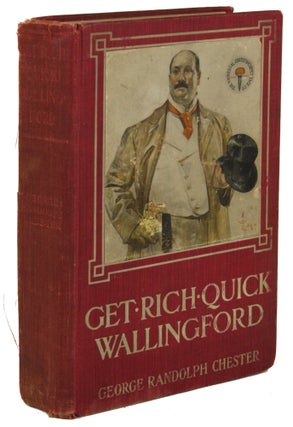 Item #31102 GET-RICH-QUICK WALLINGFORD: A CHEERFUL ACCOUNT OF THE RISE AND FALL OF AN AMERICAN...