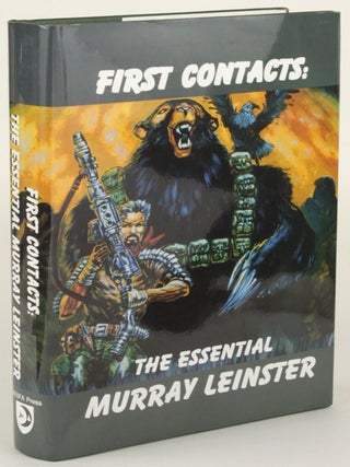 Item #31347 FIRST CONTACTS: THE ESSENTIAL MURRAY LEINSTER. Murray Leinster, William Fitzgerald...