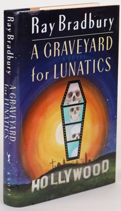 Item #31445 A GRAVEYARD FOR LUNATICS: ANOTHER TALE OF TWO CITIES. Ray Bradbury