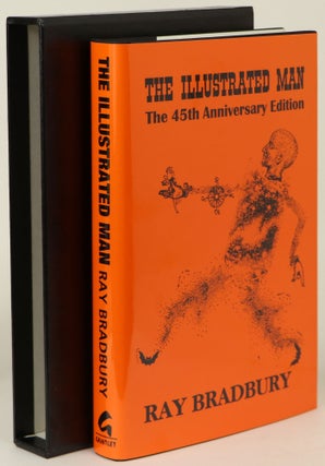 Item #31454 THE ILLUSTRATED MAN: THE 45th ANNIVERSARY EDITION. Ray Bradbury