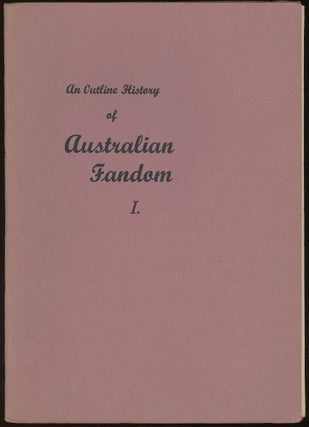Item #31536 AN OUTLINE HISTORY OF AUSTRALIAN FANDOM I. (1935-1940). Vol Molesworth