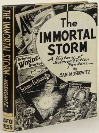 Item #31580 THE IMMORTAL STORM: A HISTORY OF SCIENCE FICTION FANDOM. Sam Moskowitz