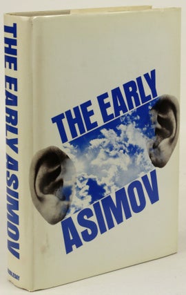 Item #31731 THE EARLY ASIMOV OR, ELEVEN YEARS OF TRYING. Isaac Asimov