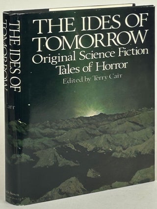 Item #31831 THE IDES OF TOMORROW: ORIGINAL SCIENCE FICTION TALES OF HORROR. Terry Carr