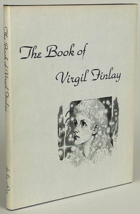 Item #31849 THE BOOK OF VIRGIL FINLAY: BEING THE DRAWINGS OF VIRGIL FINLAY (1914-1971) FROM THE...