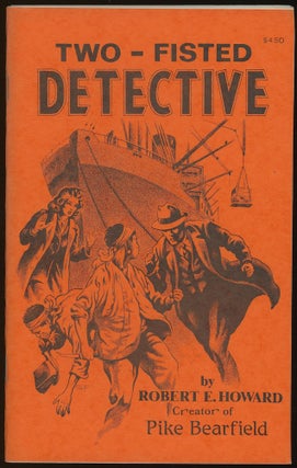 Item #31874 TWO - FISTED DETECTIVE STORIES. Robert E. Howard, Robert M. Price