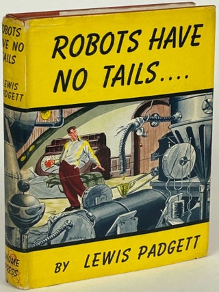 Item #31963 ROBOTS HAVE NO TAILS. Henry Kuttner, Catherine Lucile Moore