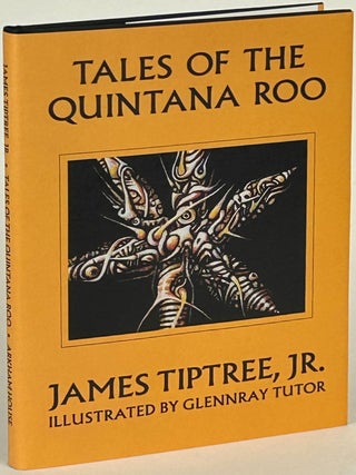 Item #32105 TALES OF THE QUINTANA ROO. James Tiptree Jr., Alice B. Sheldon