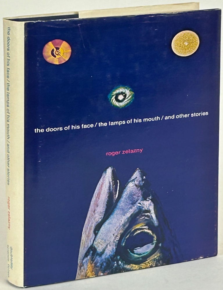THE DOORS OF HIS FACE, THE LAMPS OF HIS MOUTH AND OTHER STORIES. Roger Zelazny.