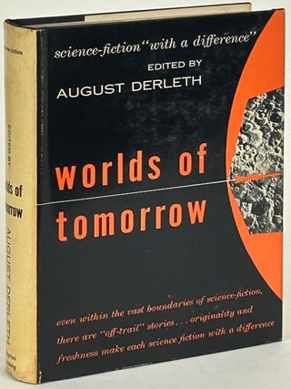 Item #32180 WORLDS OF TOMORROW: SCIENCE-FICTION WITH A DIFFERENCE. August Derleth