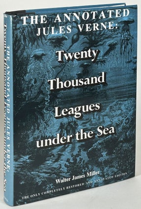 Item #32363 THE ANNOTATED JULES VERNE: TWENTY THOUSAND LEAGUES UNDER THE SEA. Jules Verne