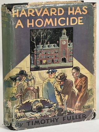 Item #32404 HARVARD HAS A HOMICIDE. Timothy Fuller
