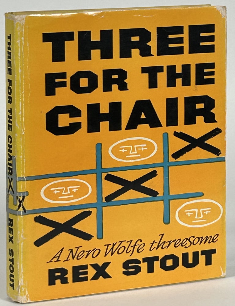 THREE FOR THE CHAIR: A NERO WOLFE THREESOME. Rex Stout.
