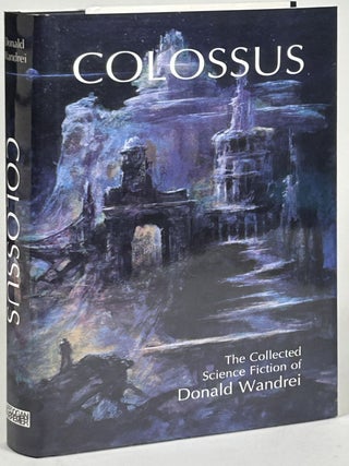 Item #32476 COLOSSUS: THE COLLECTED SCIENCE FICTION OF DONALD WANDREI. Donald Wandrei