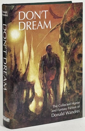 Item #32477 DON'T DREAM: THE COLLECTED HORROR AND FANTASY OF DONALD WANDREI. Donald Wandrei