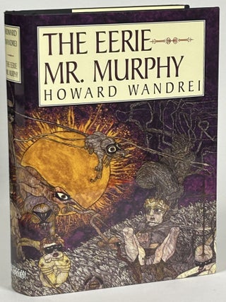 Item #32478 THE EERIE MR. MURPHY: THE COLLECTED FANTASY TALES OF HOWARD WANDREI, VOLUME...