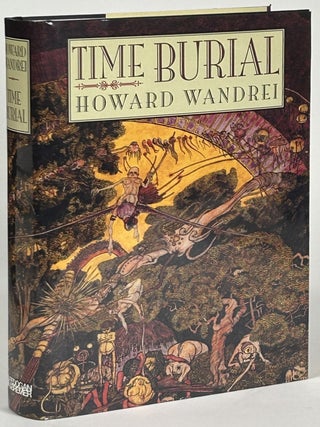 Item #32479 TIME BURIAL: THE COLLECTED FANTASY TALES OF HOWARD WANDREI...edited and introduced by...
