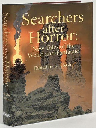 Item #32481 SEARCHERS AFTER HORROR: NEW TALES OF THE WEIRD AND FANTASTIC. S. T. Joshi