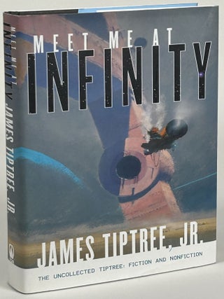 Item #32490 MEET ME AT INFINITY. James Tiptree, Jr, Alice Sheldon