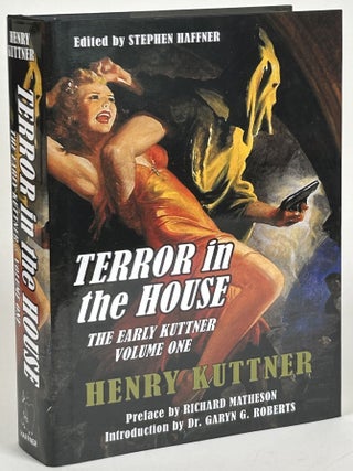 Item #32538 TERROR IN THE HOUSE: THE EARLY KUTTNER. VOLUME ONE...edited by Stephen Haffner. Henry...