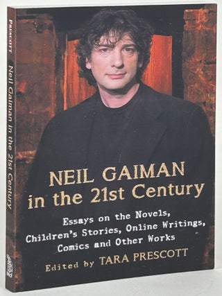 Item #32558 NEIL GAIMAN IN THE 21st CENTURY: ESSAYS ON THE NOVELS, CHILDREN'S STORIES, ONLINE...