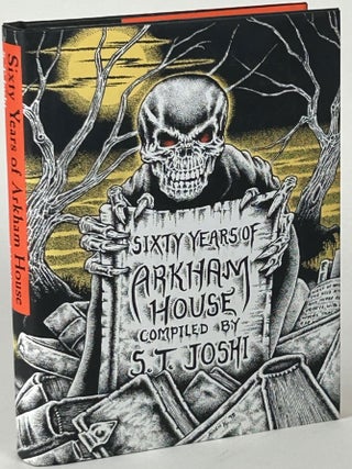 Item #32560 SIXTY YEARS OF ARKHAM HOUSE: A HISTORY AND BIBLIOGRAPHY. S. T Joshi