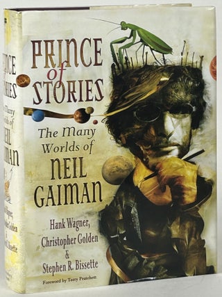 Item #32563 PRINCE OF STORIES: THE MANY WORLDS OF NEIL GAIMAN. Hank Wagner, Christopher Golden,...