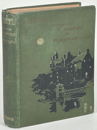 Item #32936 GHOSTS: BEING THE EXPERIENCES OF FLAXMAN LOW. Prichard, and Hesketh
