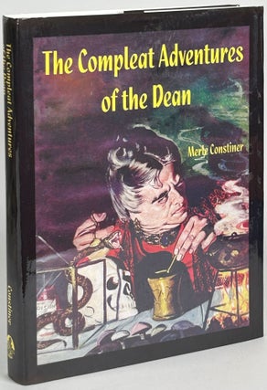 Item #33096 THE COMPLEAT ADVENTURES OF THE DEAN. Merle Constiner