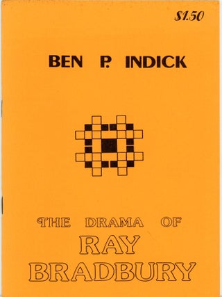 Item #33103 THE DRAMA OF RAY BRADBURY. Ray Bradbury, Ben P. Indick