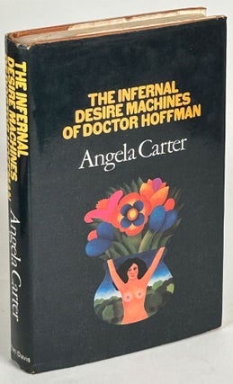 Item #33122 THE INFERNAL DESIRE MACHINES OF DOCTOR HOFFMAN. Angela Carter