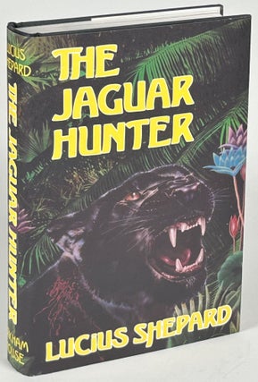 Item #33164 THE JAGUAR HUNTER. Lucius Shepard