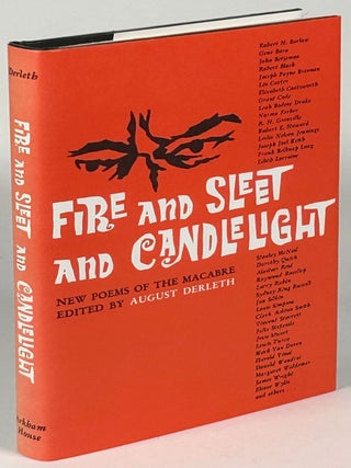 Item #33190 FIRE AND SLEET AND CANDLELIGHT: NEW POEMS OF THE MACABRE. August Derleth