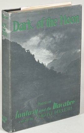 Item #33191 DARK OF THE MOON: POEMS OF FANTASY AND THE MACABRE. August Derleth