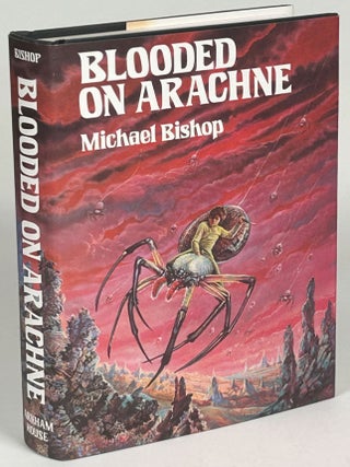 Item #33220 BLOODED ON ARACHNE. Michael Bishop