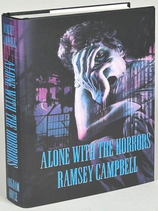 Item #33229 ALONE WITH THE HORRORS: THE GREAT SHORT FICTION OF RAMSEY CAMPBELL 1961-1991. Ramsey...