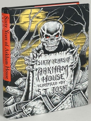 Item #33242 SIXTY YEARS OF ARKHAM HOUSE: A HISTORY AND BIBLIOGRAPHY. S. T Joshi