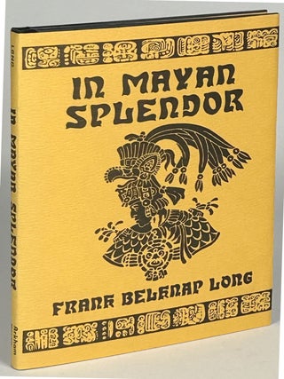 Item #33251 IN MAYAN SPLENDOR. Frank Belknap Long