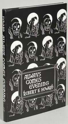 Item #33253 ALWAYS COMES EVENING: THE COLLECTED POEMS. Robert E. Howard
