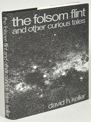 Item #33256 THE FOLSOM FLINT AND OTHER CURIOUS TALES. David Keller