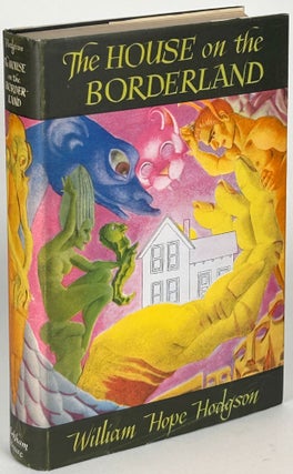 Item #33275 THE HOUSE ON THE BORDERLAND AND OTHER NOVELS. William Hope Hodgson